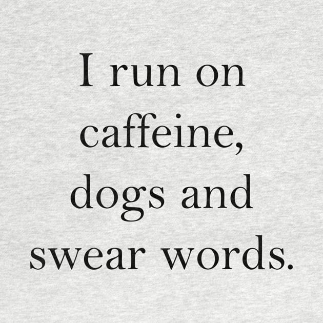 caffeine, dogs and swear words by CindersRose